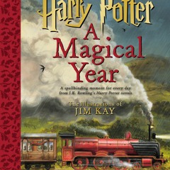 Download Harry Potter: A Magical Year – The Illustrations of Jim Kay - J.K. Rowling