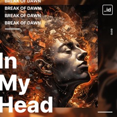 Break Of Dawn - In My Head (ID010)