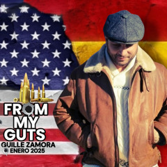 FROM MY GUTS (Guille Zamora) Enero 2025