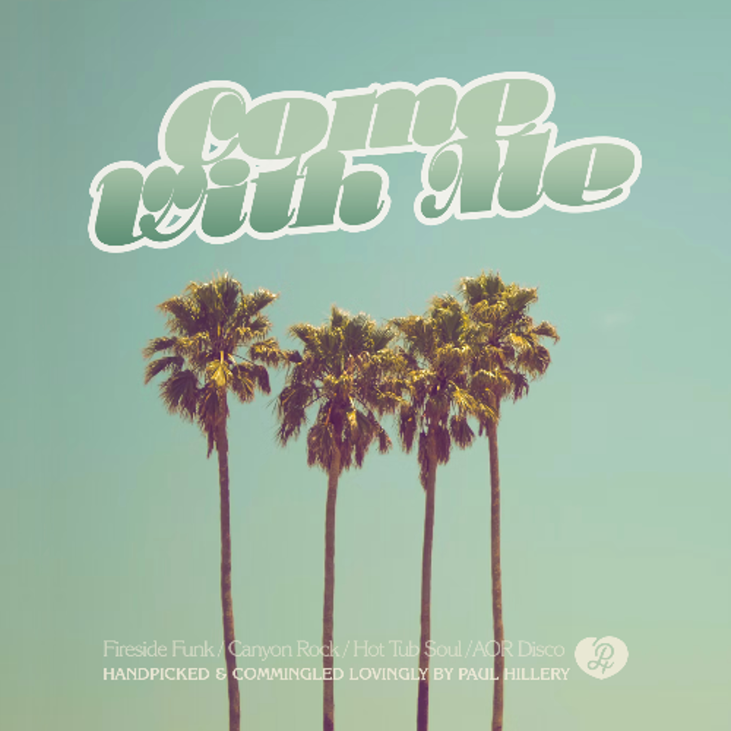 COME WITH ME: Fireside Funk, Canyon Rock, Hot Tub Soul and AOR Disco by Paul Hillery episode artwork