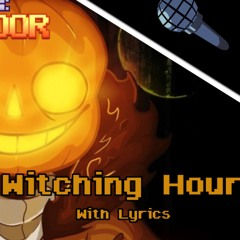 Witching Hour With Lyrics (Undertale: Last Corridor, JACKO SANS)
