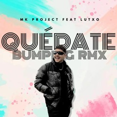 MK PROJECT FT. LUTXO -QUEDATE (PROMO)