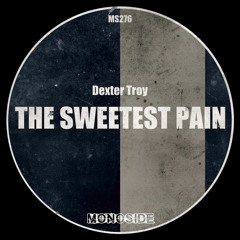 Dexter Troy - THE SWEETEST PAIN // MS276
