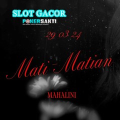 MAHALINI - MATI MATIAN ( POKERSAKTI )