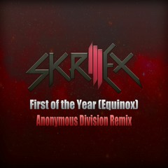 Skrillex - First Of The Year (Anonymous Division Remix)