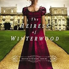 [VIEW] PDF 📍 The Heiress of Winterwood (Whispers On The Moors Book 1) by Sarah E. La