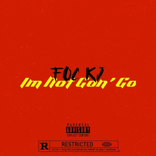 Im Not Gon Go
