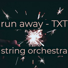 Run Away TXT - String Orchestra Mix