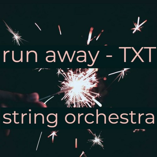 Run Away TXT - String Orchestra Mix