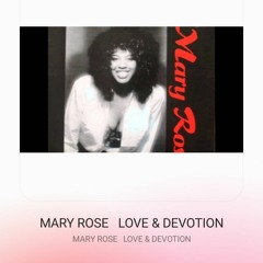 MARY ROSE - LOVE & DEVOTION
