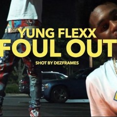Yung Flexx- Foul Out (Prod By Vince Made The Beat)