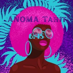 6:45 - (ANOMA Tahiti Remix)