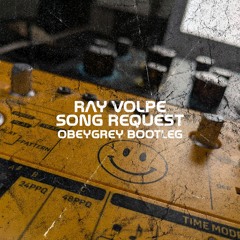 Ray Volpe - Song Request (Obeygrey Bootleg - FREE DL!)