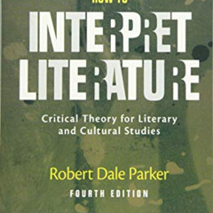 download EBOOK 💚 How to Interpret Literature: Critical Theory for Literary and Cultu