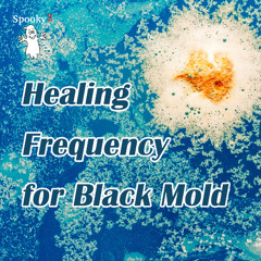 Healing Frequency for Black Mold  - Spooky2 Rife Frequencies