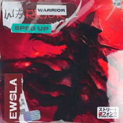 EWSLA - Warrior (Sped Up)