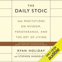 (PDF/DOWNLOAD) The Daily Stoic: 366 Meditations on Wisdom, Perseverance, and the