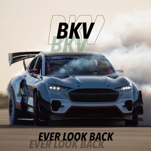 BKV- Ever Look Back