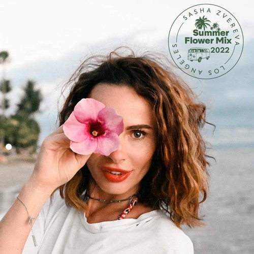 Stream Sasha Zvereva – Summer Flower Mix 2022 by Sasha Zvereva