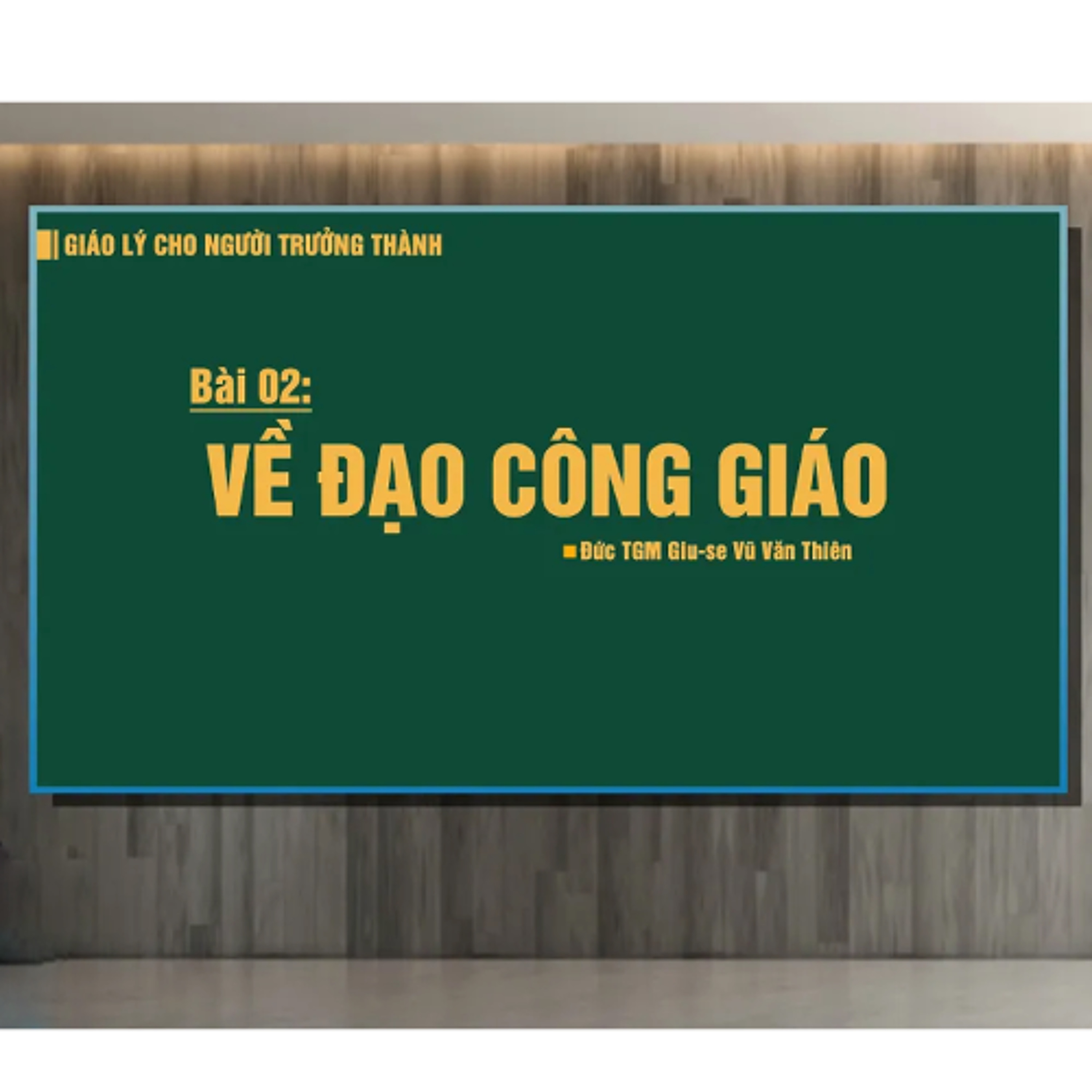 Bài 02_ Về Đạo Công Giáo _ Giáo lý cho người trưởng thành