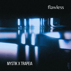 flawless w/ trapeia
