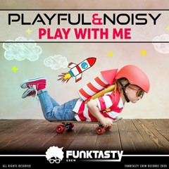 Playful & Noisy - Play With Me (Original Mix) - [ OUT NOW !! · YA A LA VENTA ]
