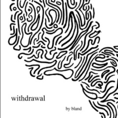 GET PDF 📰 withdrawal by  bland [EBOOK EPUB KINDLE PDF]