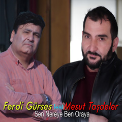 Sen Nereye Ben Oraya (feat. Mesut Taşdeler)