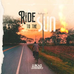 Ride To The Sun - Mixed By Lukas Guerrero