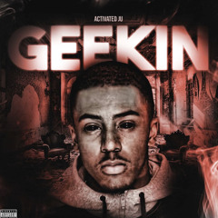 Activated Ju - Geekin (Audio)