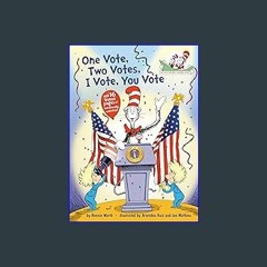 #^Ebook ⚡ One Vote, Two Votes, I Vote, You Vote (The Cat in the Hat's Learning Library) pdf