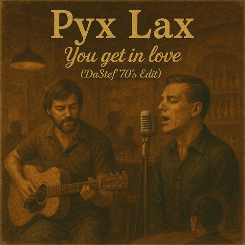 Pyx Lax - You get in love ( DaStef 70's Edit)
