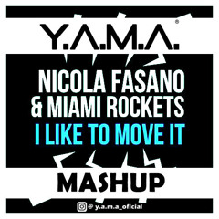 Nicola Fasano & Miami Rockets - I Like to Move It (Mastiksoul rmx vs Radio Mix)[ Y.A.M.A. MashUp]