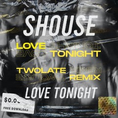 Shouse - Love Tonight (TWOLATE Remix)