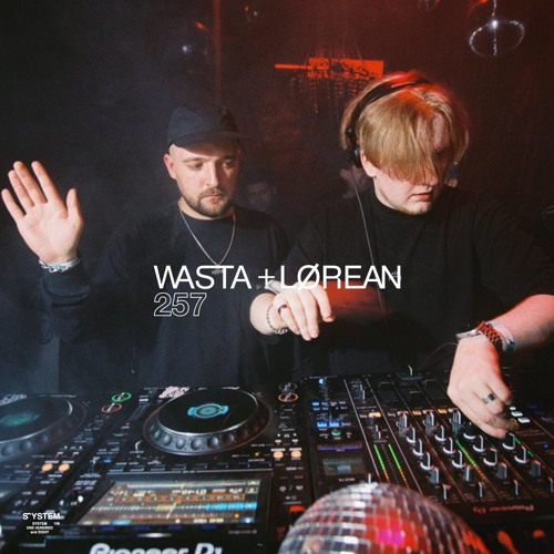SYSTEM108 PODCAST 257: WASTA + LØREAN