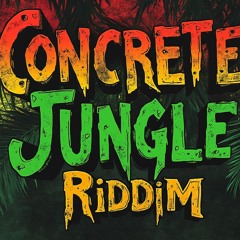 Concrete Jungle Riddim
