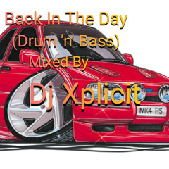 Dj Xplicit - Back in The Day (D'n'B)-restream