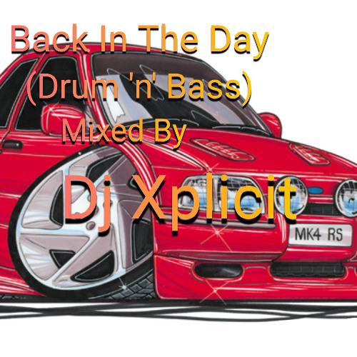 Dj Xplicit - Back in The Day (D'n'B)-restream