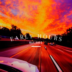 Max Rago - Early Hours