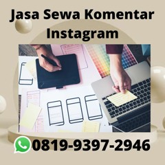 TERBAIK, Tlp 0819-9397-2946 Jasa Sewa Komentar Instagram