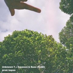 Squeeze & Buss ~ Unknown T (Remix) prod. kapss