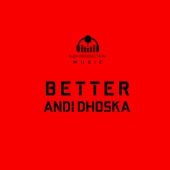 Andi Dhoska - Better