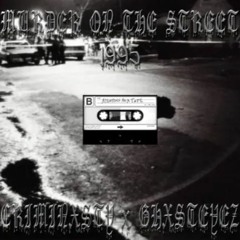 CRIMINXSTY X GHXSTEYEZ - MURDER ON THE STREET 1995