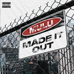 Mulu - Made It Out