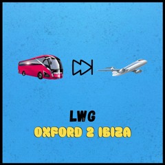 LWG - Oxford 2 Ibiza [OUT NOW]