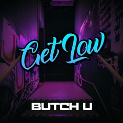 Butch U - Get Low (Original Mix)