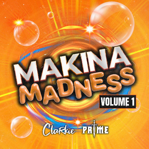 Makina Madness Volume 1 - Prime & Clarkie