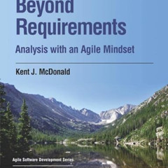 VIEW PDF ☑️ Beyond Requirements: Analysis with an Agile Mindset (Agile Software Devel