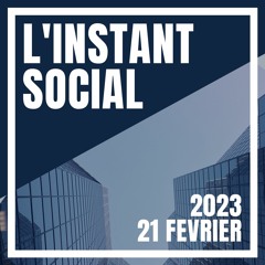 L'Instant Social - 21 Février 2023