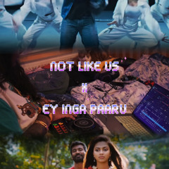 Not Like Us x Ey Inga Paaru [DJ SK NUSH MIX]